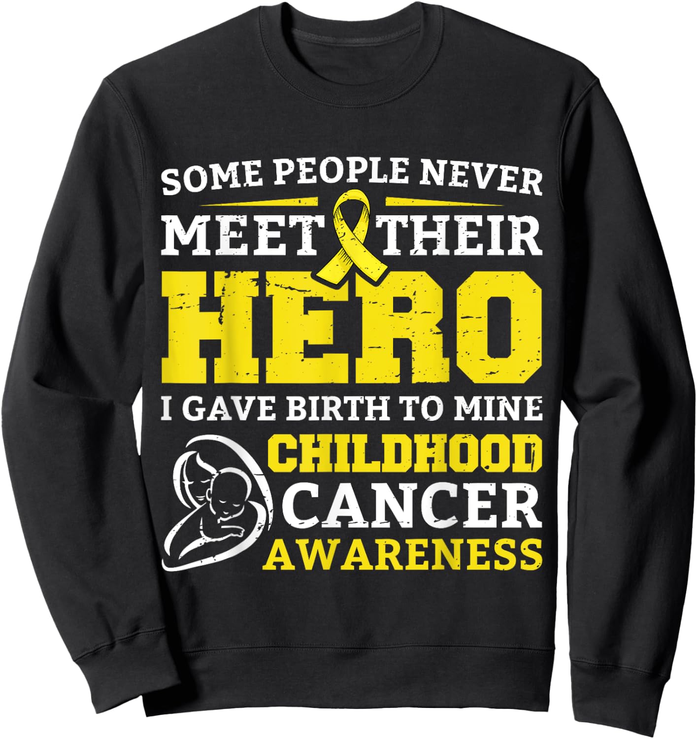 Some People Never Meet Their Hero I Gave Birth To Mine Child Sweatshirt - Sweatshirt | Black