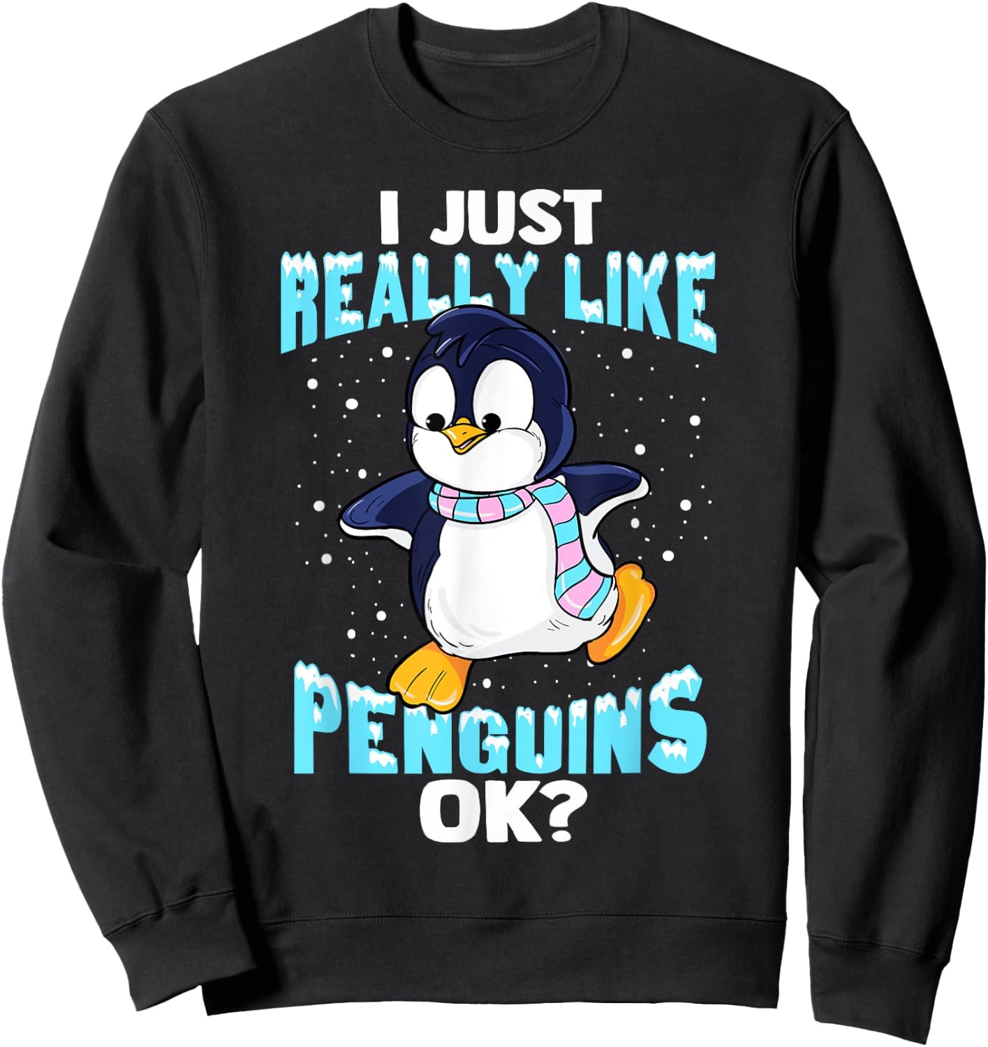 I Just Really Like Penguins Ok Girl Boy Kids Penguin Sweatshirt - Sweatshirt | Black
