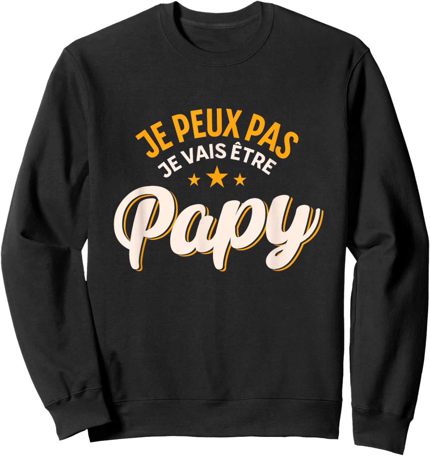 Je peux pas je va être Grandpa Gift Grandpa Humor , Black, S Sweatshirt - Sweatshirt | Black