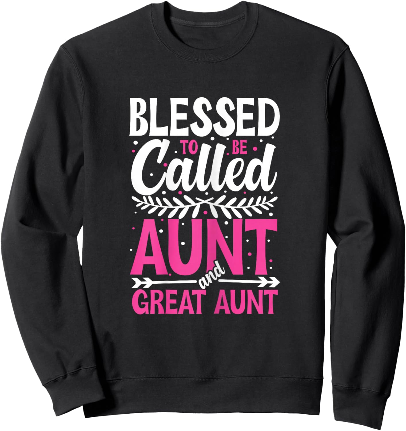 Blessed To Be Called Aunt And Great Aunt Family Sweatshirt - Sweatshirt | Black