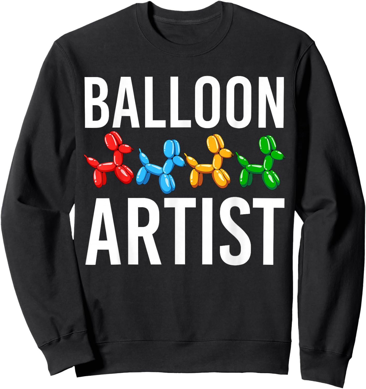 Funny Balloon Artist Twister Animal Twisting Balloons Lovers Sweatshirt - Sweatshirt | Black