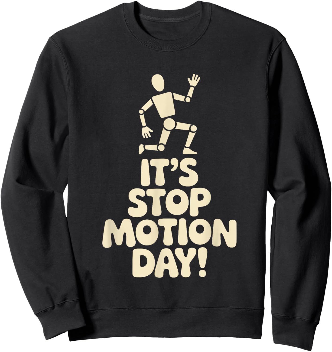 It’s Stop Motion Day Animation Film Art Filmmaker Claymation Sweatshirt - Sweatshirt | Black