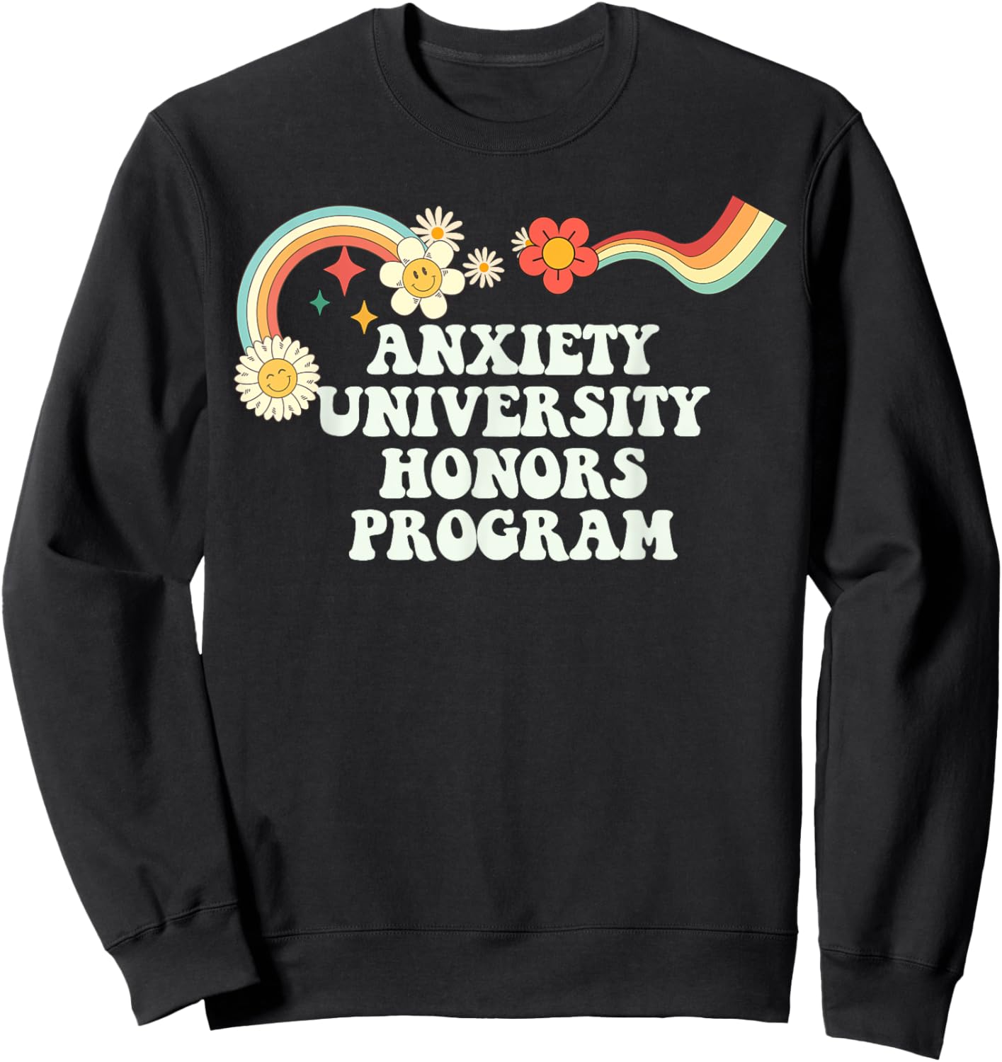 Cool Groovy Quote Anxiety University Honors Program Saying Sweatshirt - Sweatshirt | Black