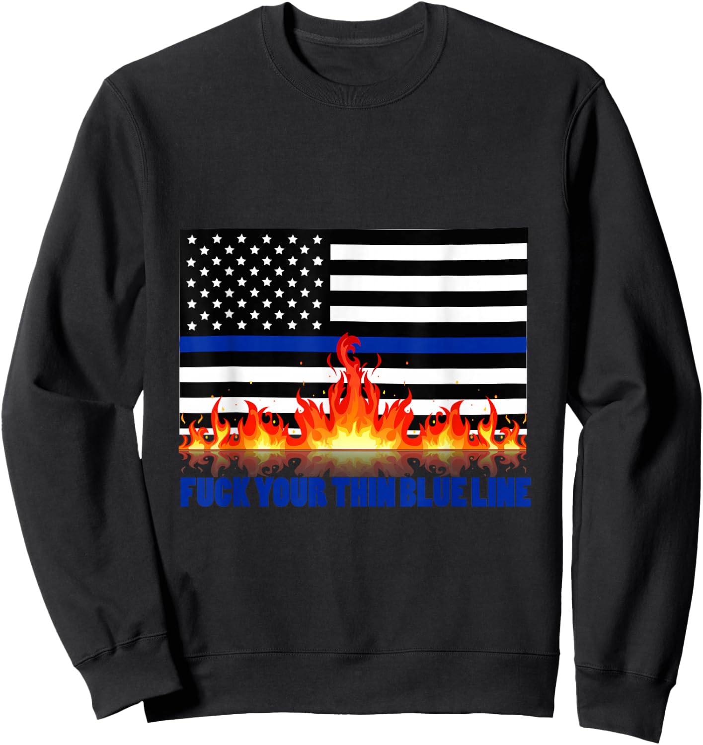 Fuck Your Thin Blue Line Sweatshirt - Sweatshirt | Black