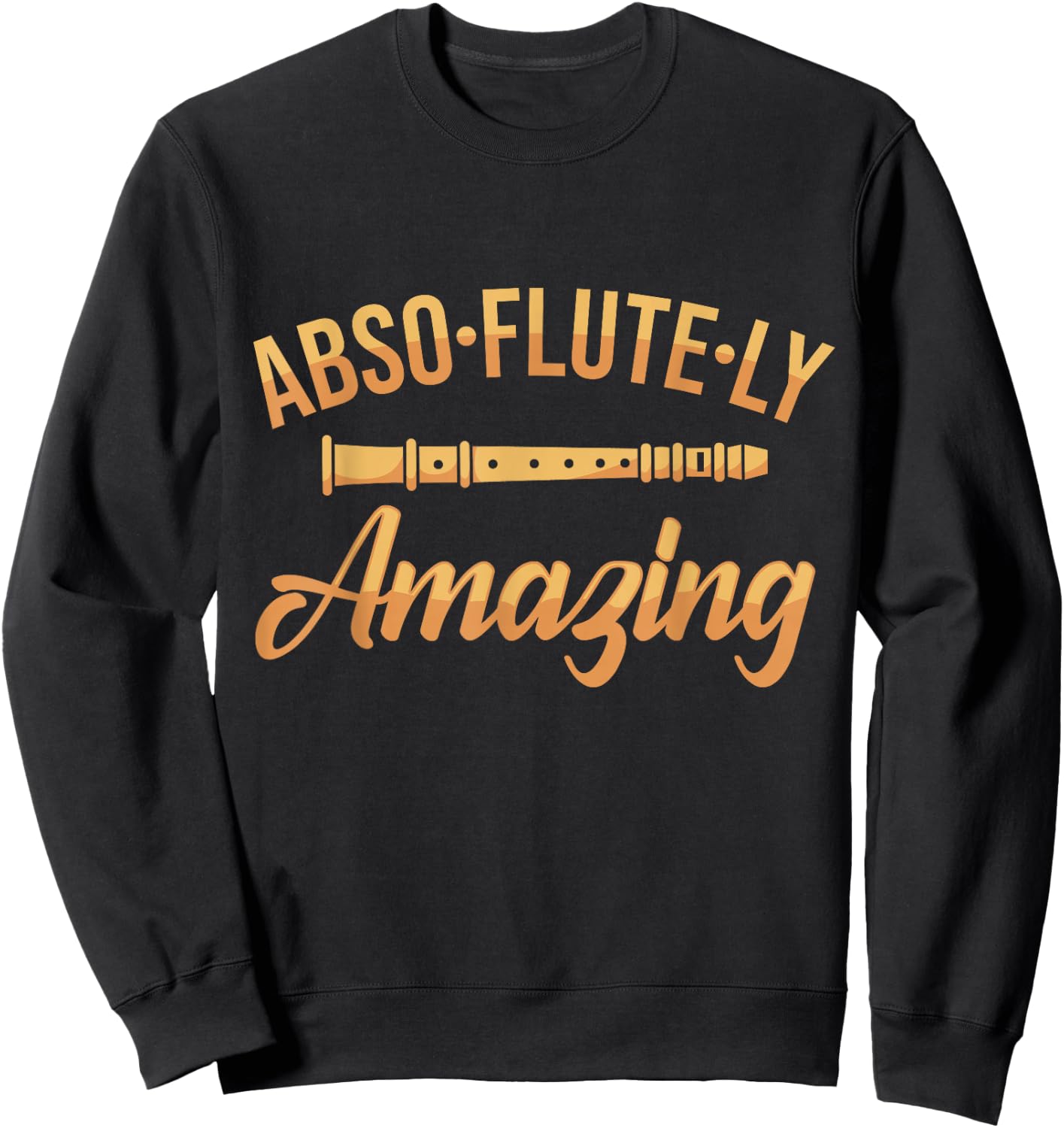 Flute Player Word Game Flute Joke Flute I Fantastic Sweatshirt - Sweatshirt | Black