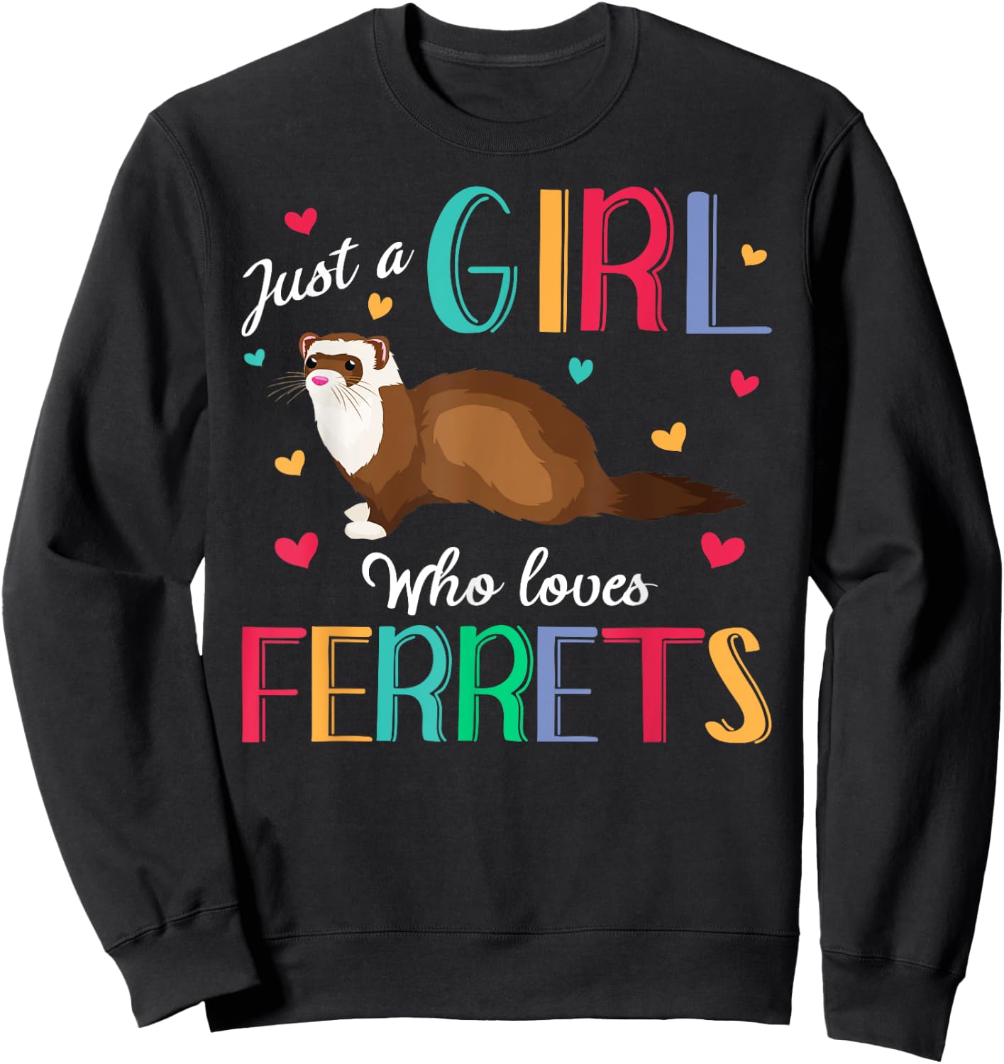 Just A Girl Who Loves Ferrets Shirt Ferret Gift Sweatshirt - Sweatshirt | Black