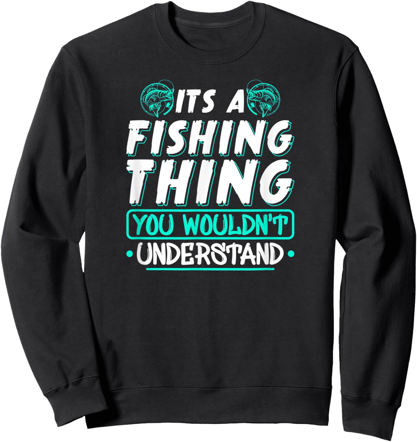 Its A Fishing Thing You Wouldnt Understand Fisherman Sweatshirt - Sweatshirt | Black