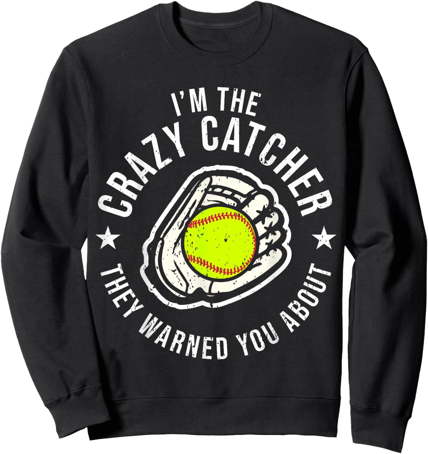 Funny Crazy Catcher Bat & Ball Player Softball Sports Lovers Sweatshirt - Sweatshirt | Black