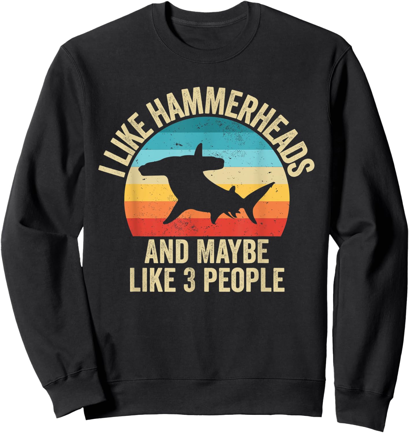 I Like Hammerheads Sharks And Maybe Like 3 People Sweatshirt - Sweatshirt | Black