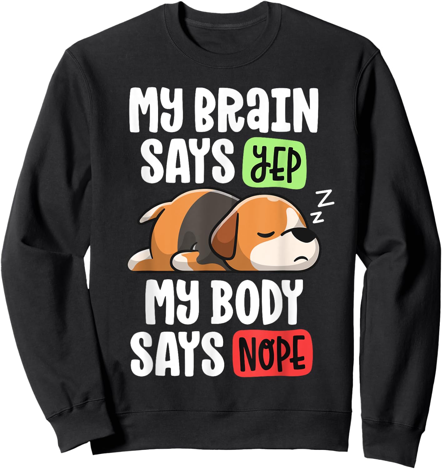 Lazy Beagle Dog Mom My Brain Says Yep My Body Says Nope Men Women Girls Kids Sweatshirt - Sweatshirt | Black