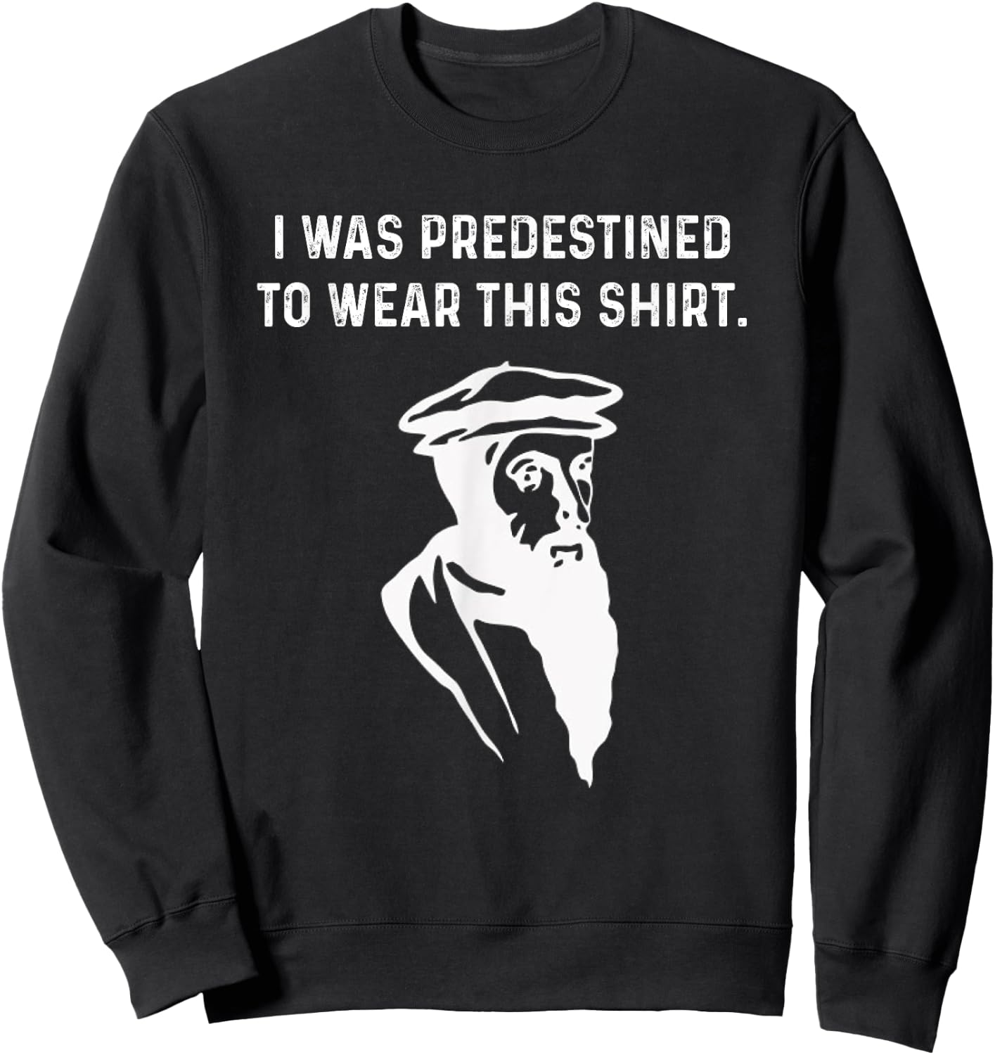 Predestined Calvinist reformed Jesus Christians John Calvin Sweatshirt - Sweatshirt | Black