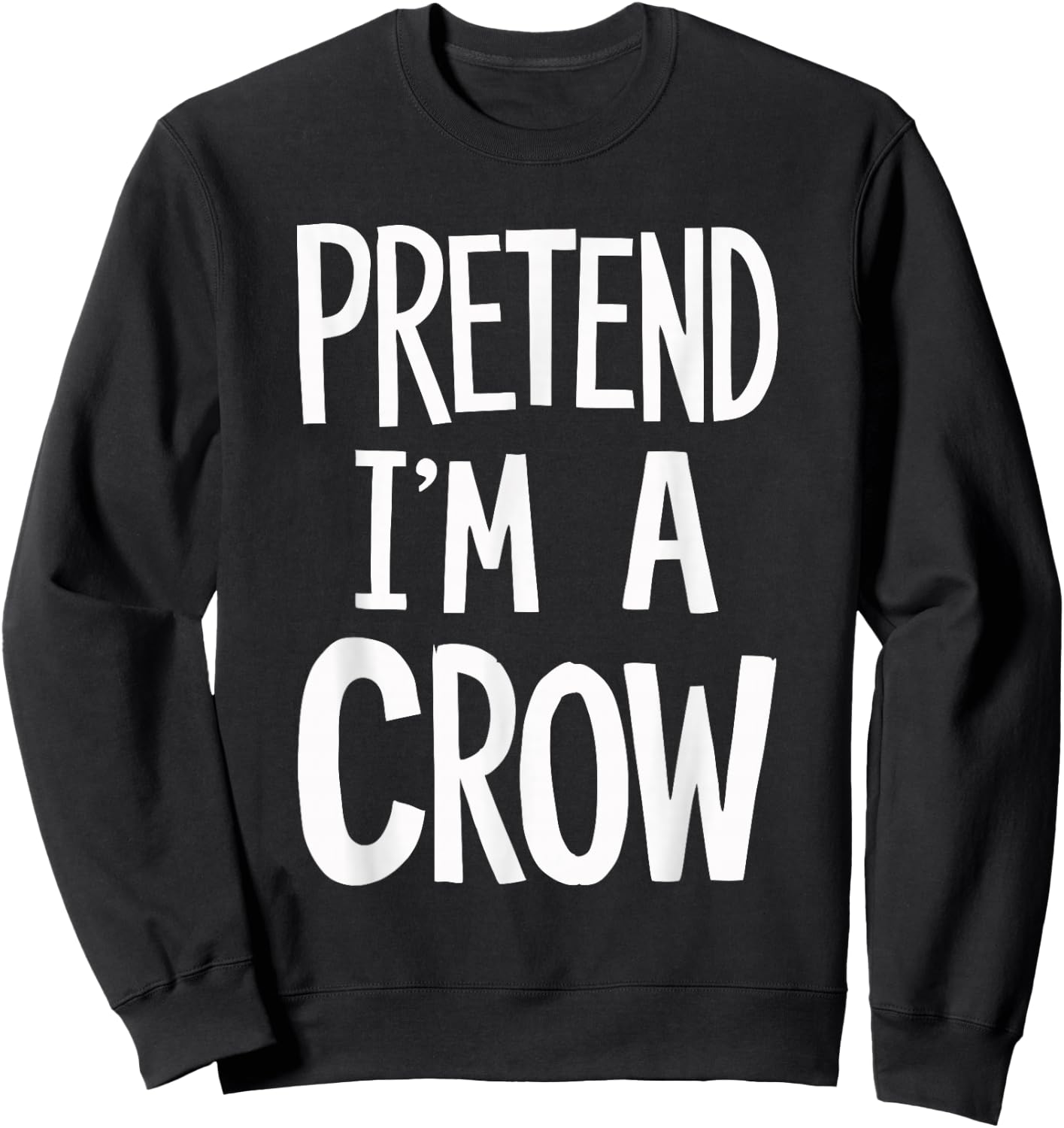 Pretend I'm A Crow Sweatshirt - Sweatshirt | Black