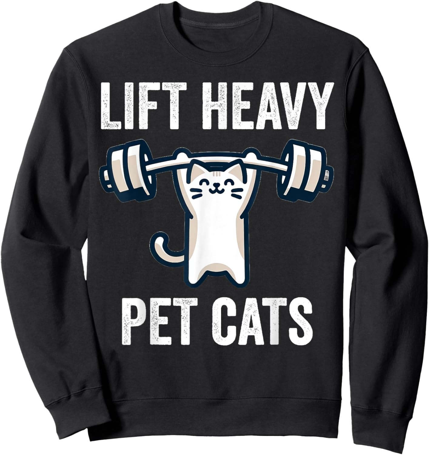 Lift Heavy Pet Cats Funny Gym Workout Weight Lifter Sweatshirt - Sweatshirt | Black