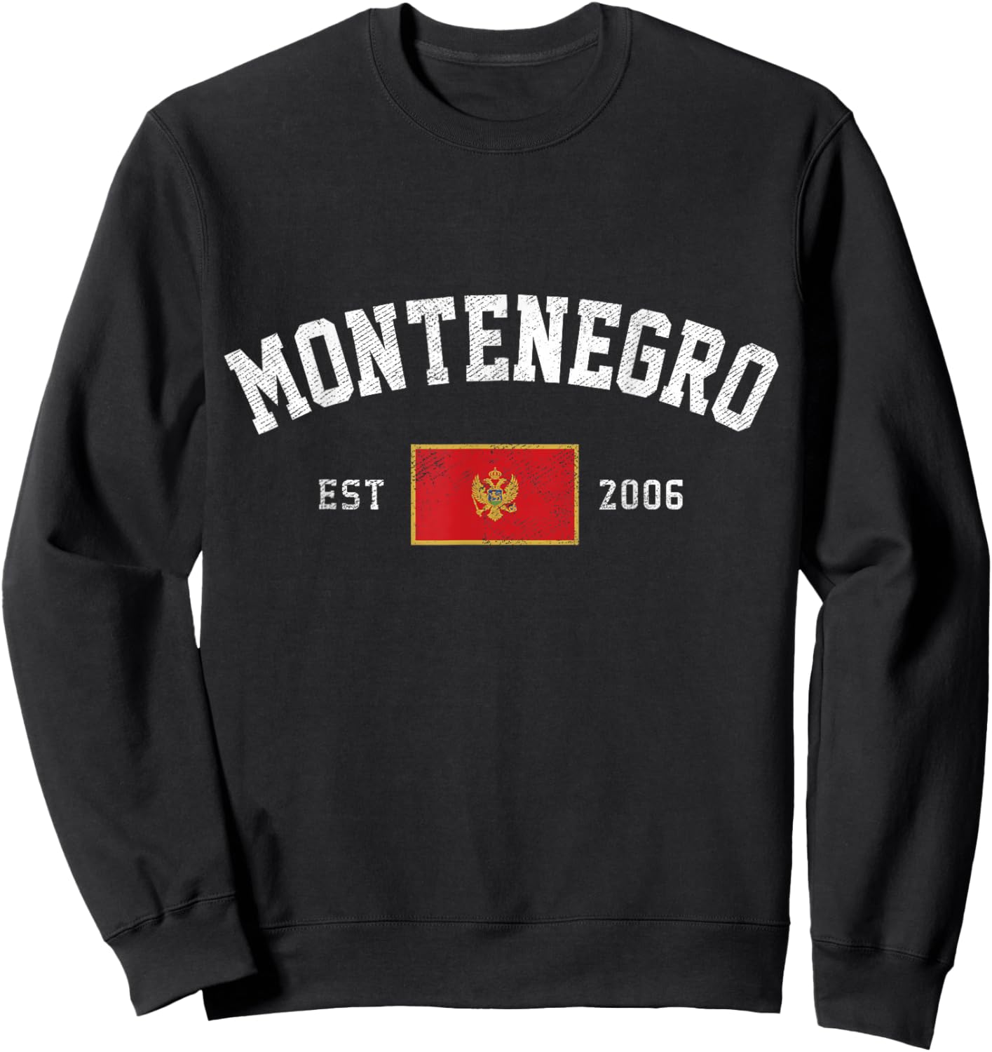 Montenegro Est. 2006 Montenegrin Flag Independence Day Sweatshirt - Sweatshirt | Black