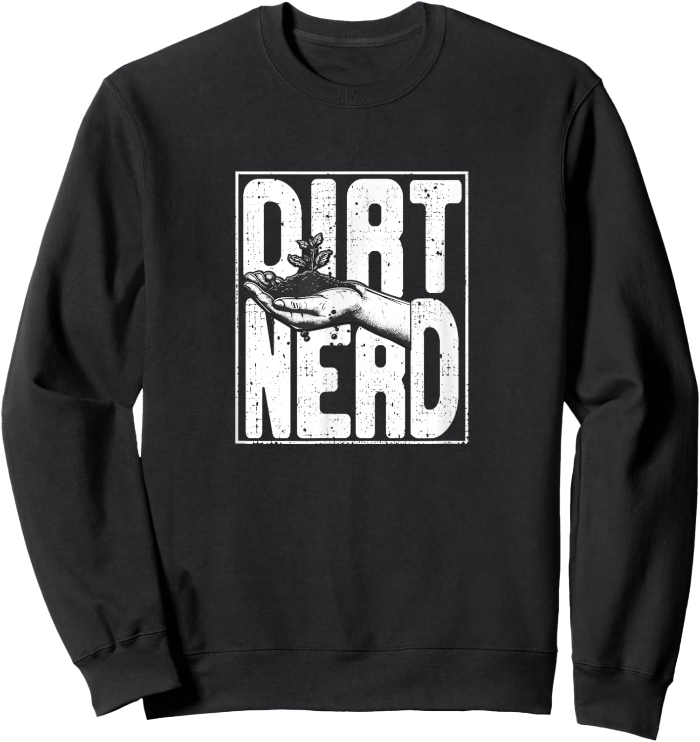 Dirt Nerd Shirt - Dirt Nerd Sweatshirt - Sweatshirt | Black