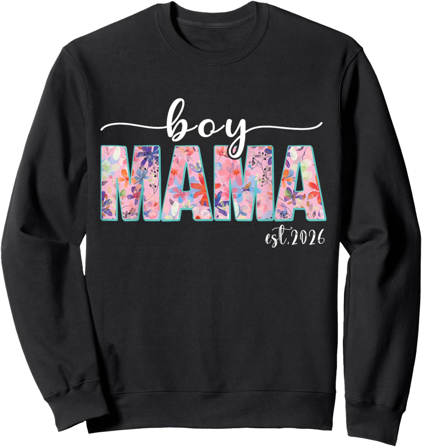 Boy Mama Est 2026 Boy Mom Pregnancy Mom To Be New Mama 2026 Sweatshirt - Sweatshirt | Black
