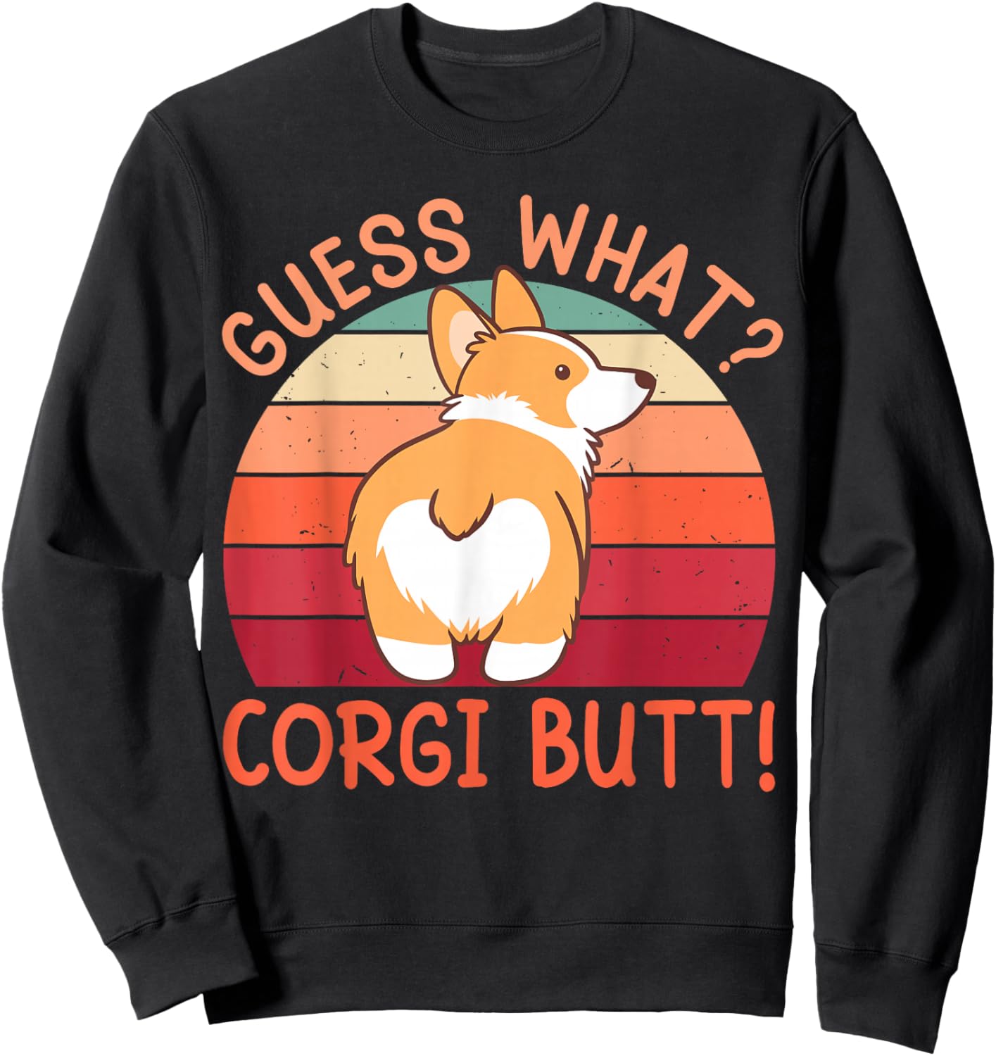 Guess What Corgi Butt Funny Corgi Dog Gift Pun Sweatshirt - Sweatshirt | Black