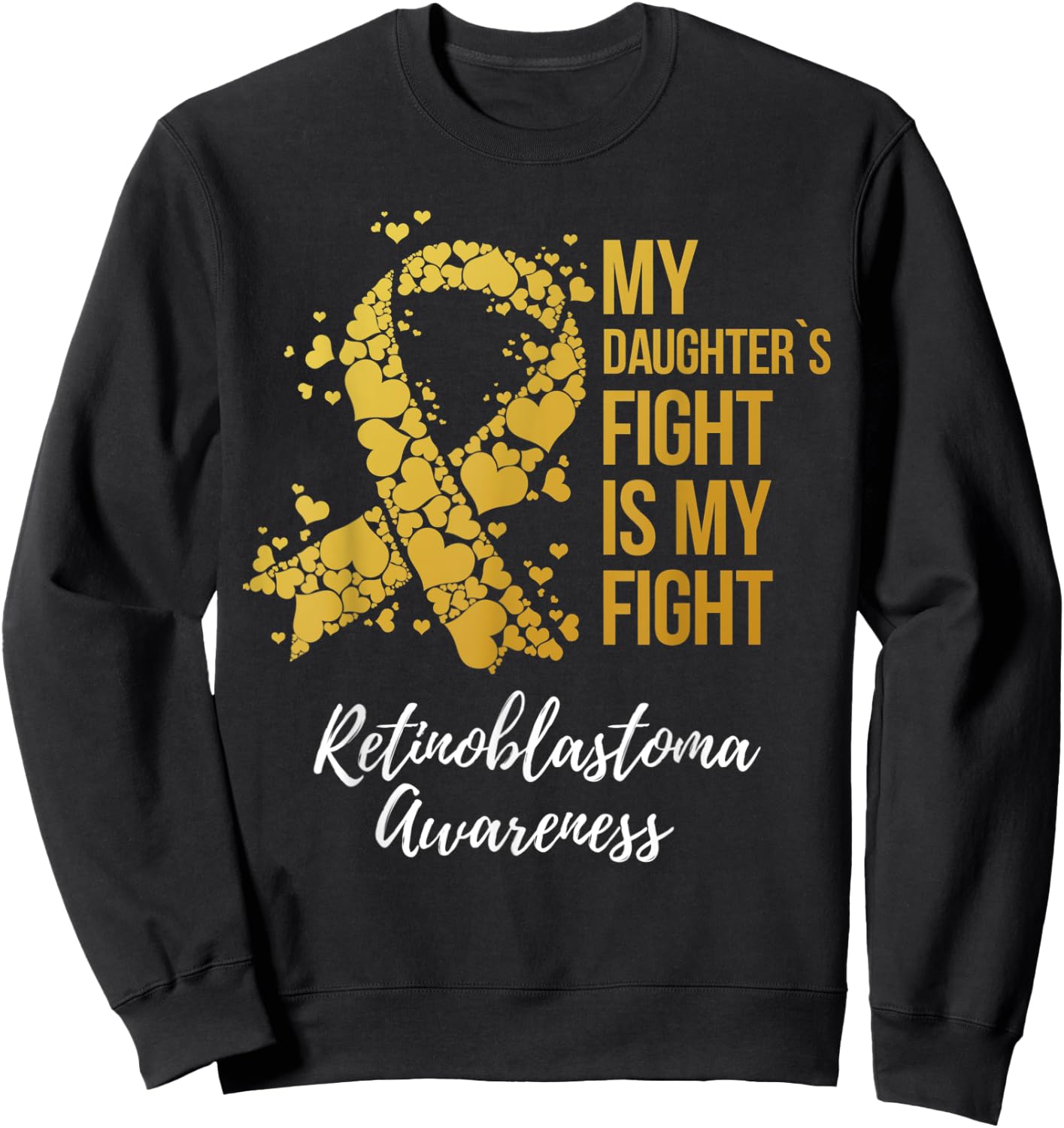 My Daughter’s Fight Is My Fight Retinoblastoma Awareness Sweatshirt - Sweatshirt | Black