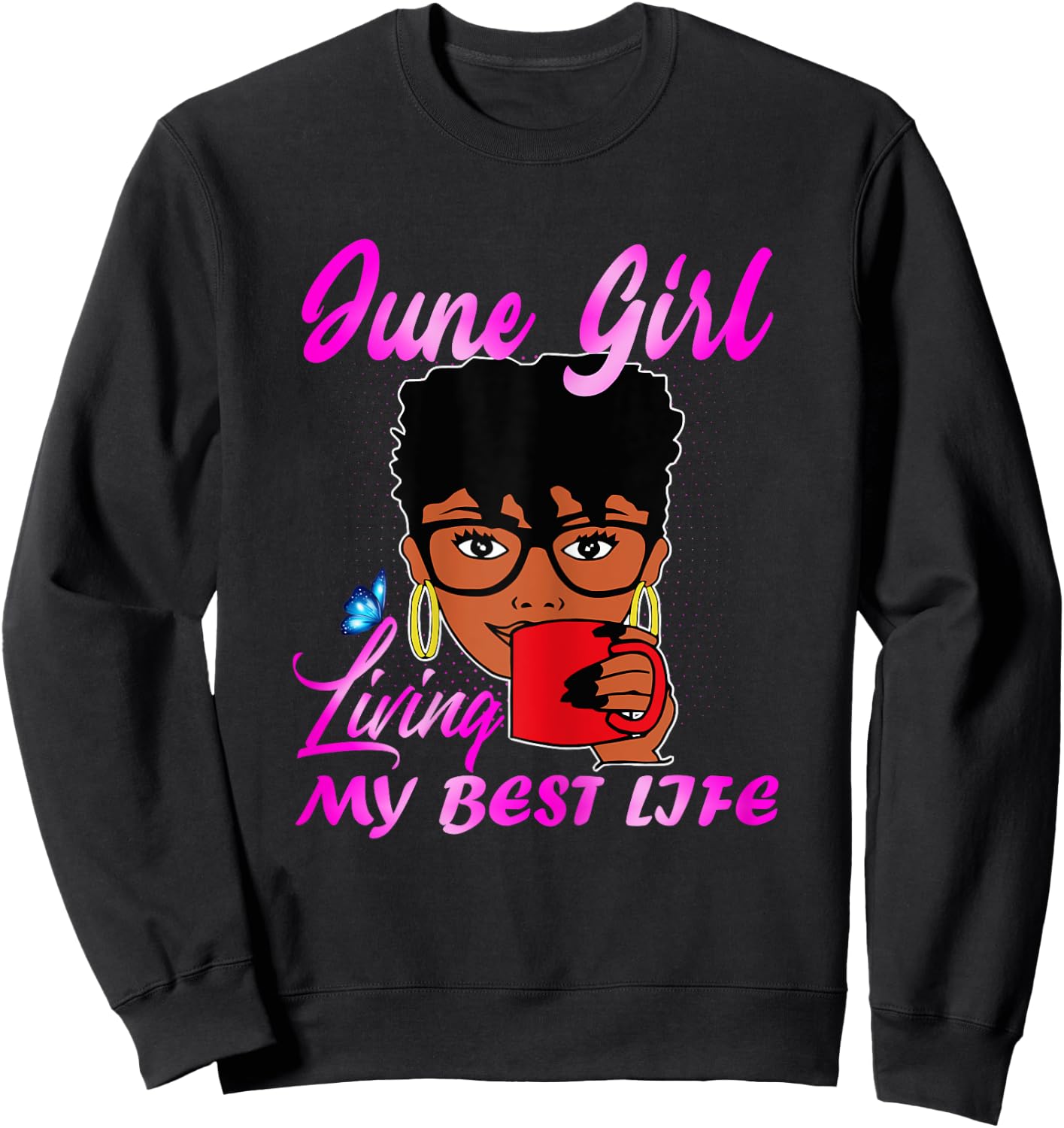 June Girl Living My Best Life Women Sweatshirt - Sweatshirt | Black