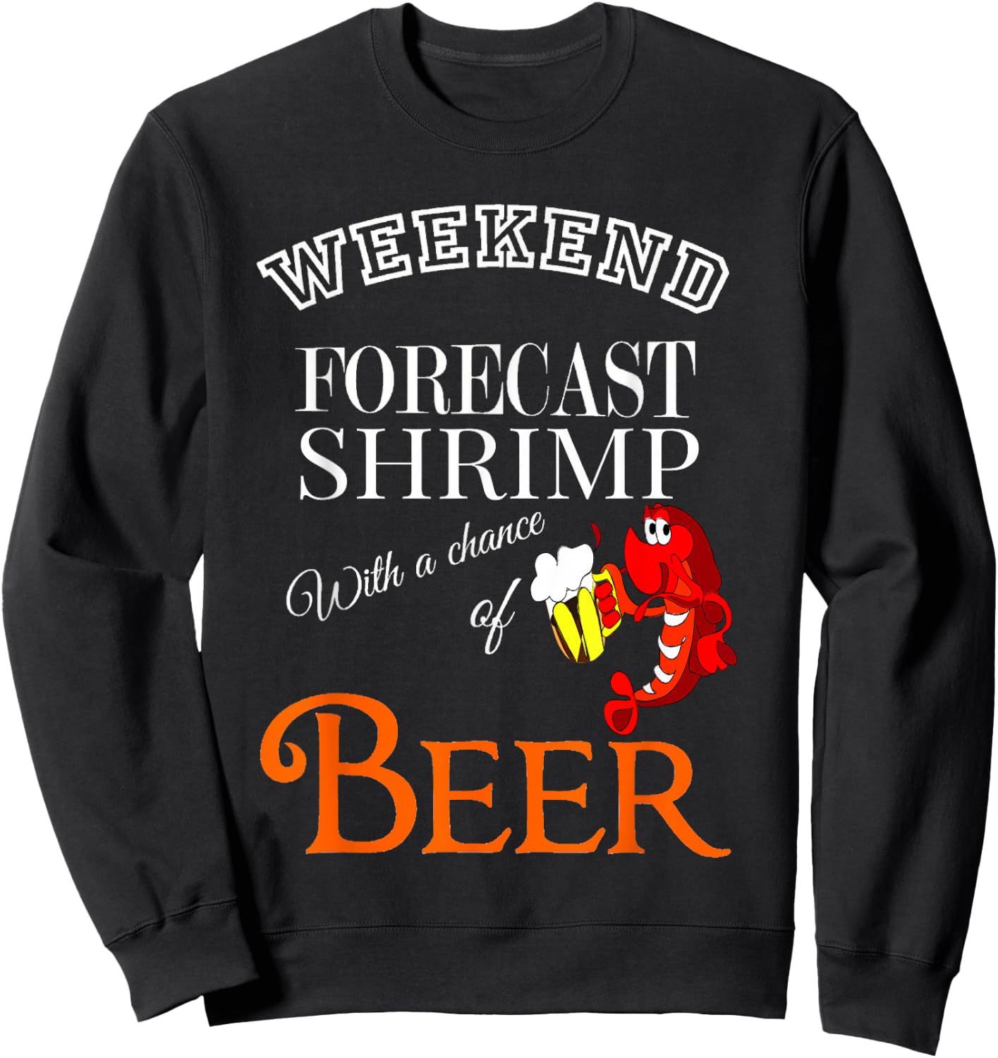 Shrimp And Beer Weekend Humor For Seafood And Brew Fans Sweatshirt - Sweatshirt | Black