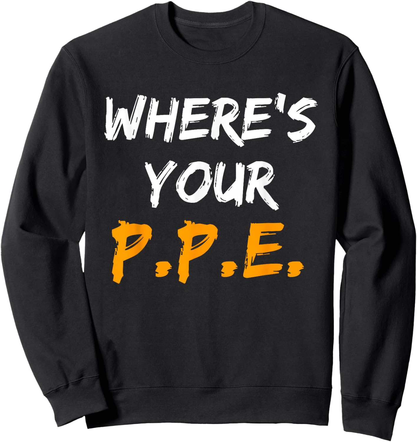Wheres Your PPE for Safety Team EHS Sweatshirt - Sweatshirt | Black