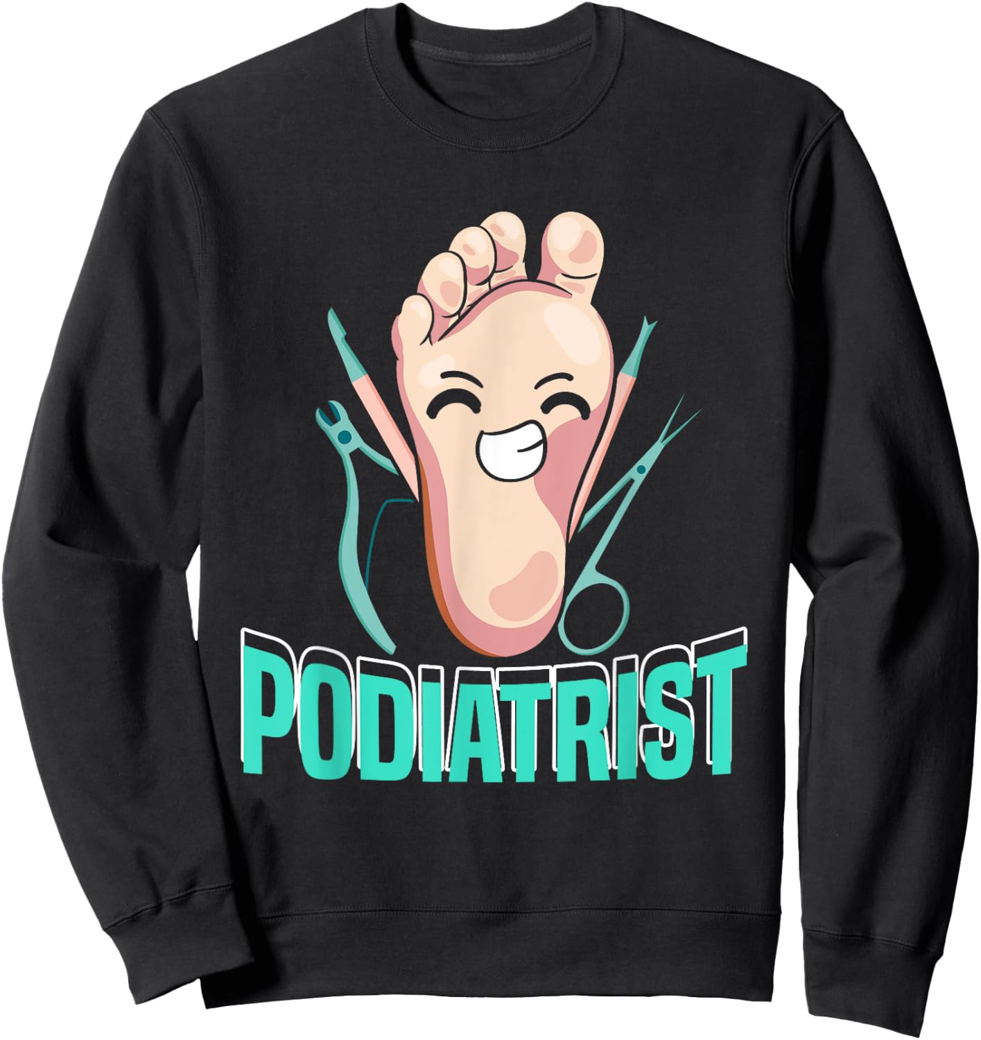 Funny Podiatrist | Podiatry | Foot Doctor Podiatrist Sweatshirt - Sweatshirt | Black