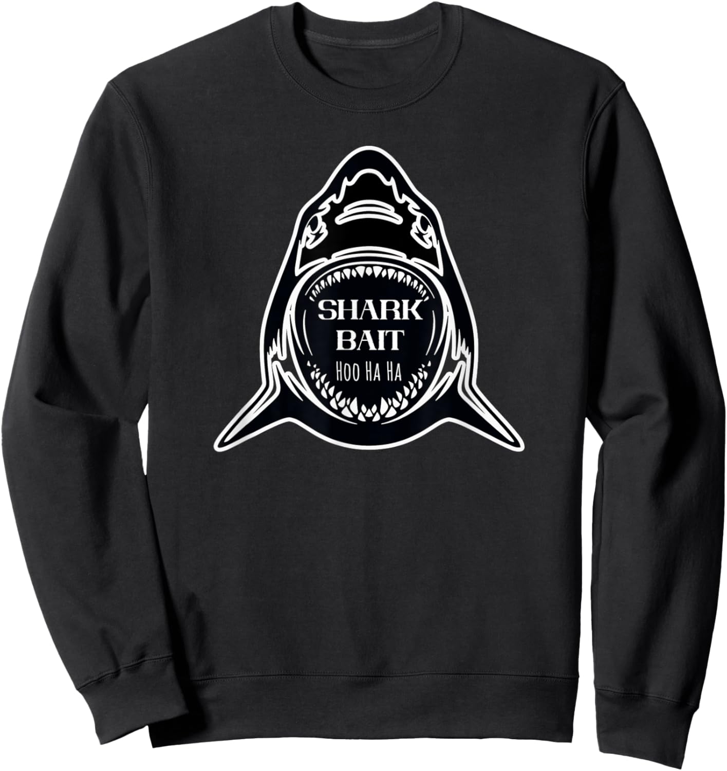 Great Shark Bait Hoo Ha Ha ooh Haha White Shark Lover Sweatshirt - Sweatshirt | Black