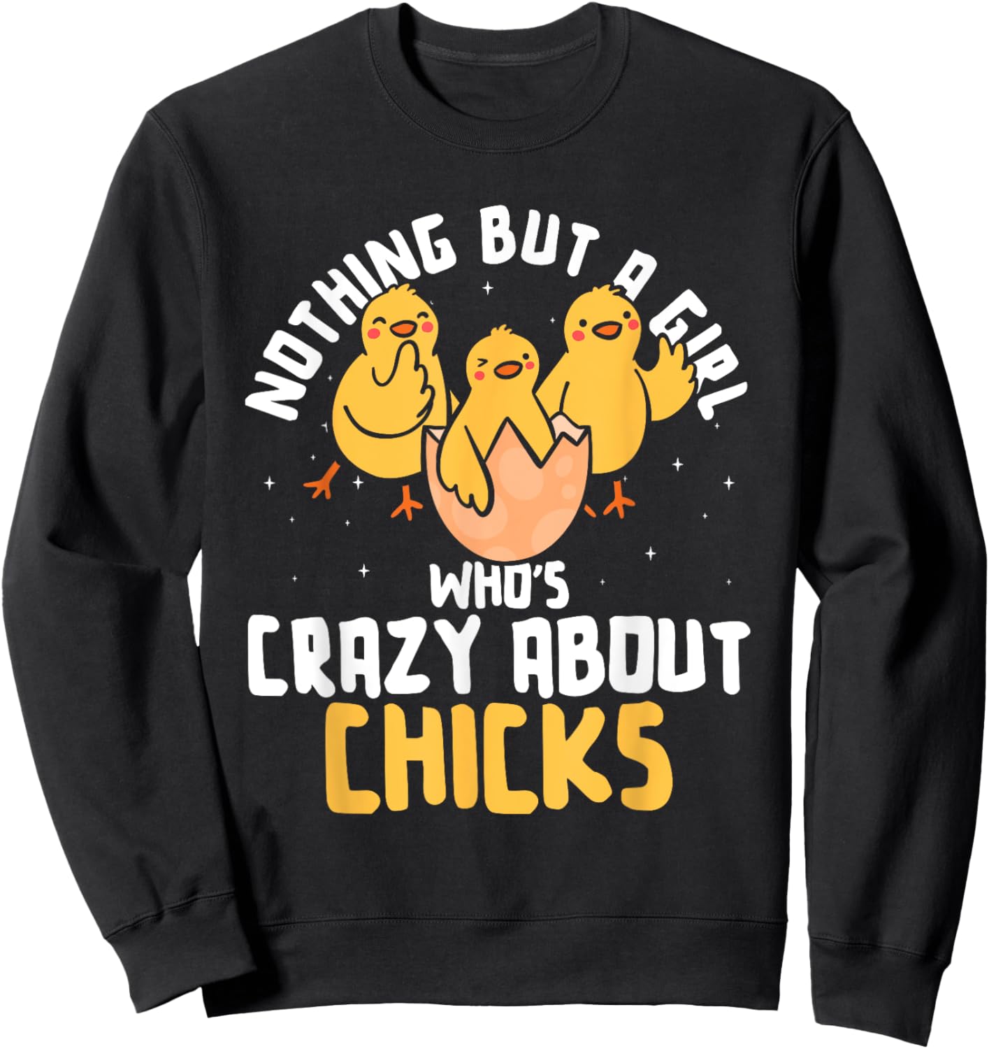 Nothing But A Girl Who's Crazy About Chicks Sweatshirt - Sweatshirt | Black