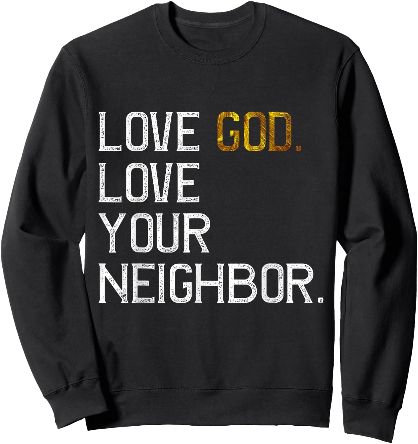 Distressed Love God Love Your Neighbor, Jesus Live by Faith Sweatshirt - Sweatshirt | Black