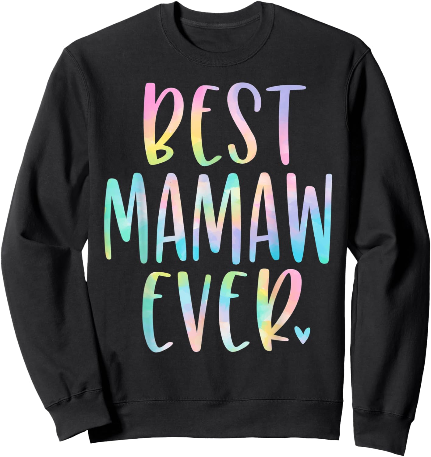 Best Mamaw Ever Gifts Grandma Mother's Day Tie Dye Sweatshirt - Sweatshirt | Black