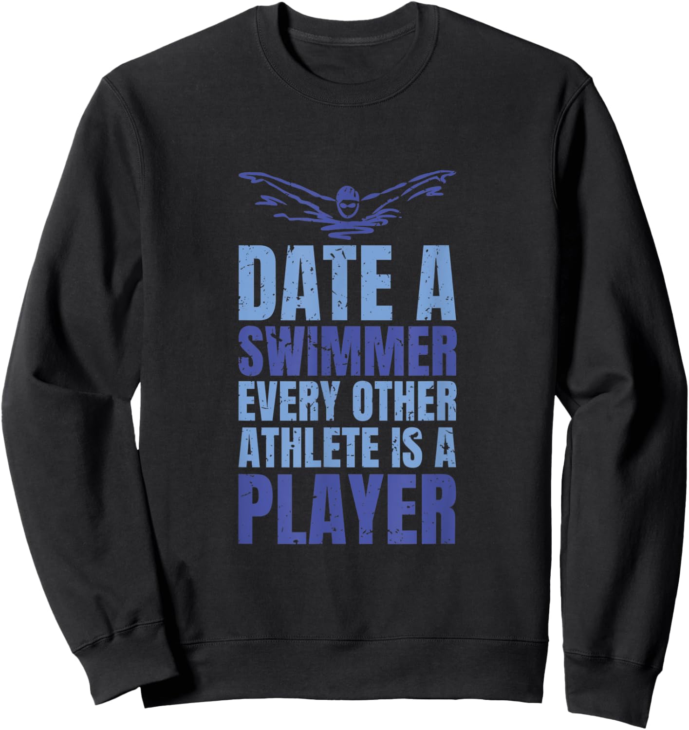 Date a swimmer funny design Sweatshirt - Sweatshirt | Black