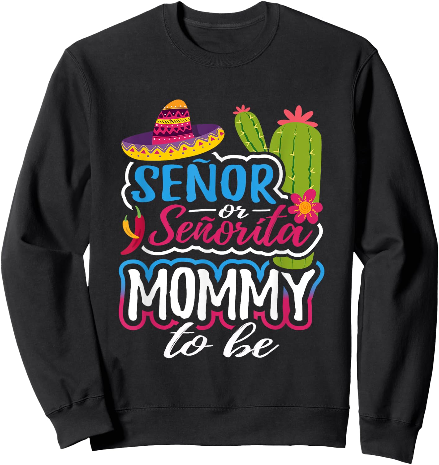 Senor Or Senorita Mommy To Be Gender Reveal Mexican Fiesta Sweatshirt - Sweatshirt | Black