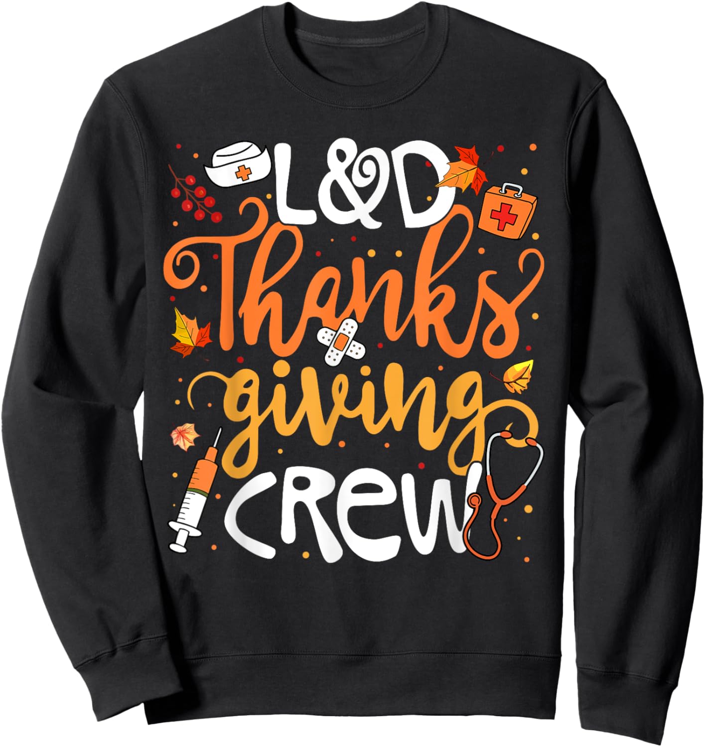 L&D Thanksgiving Crew Labor And Delivery Nurse Girl Women Sweatshirt - Sweatshirt | Black