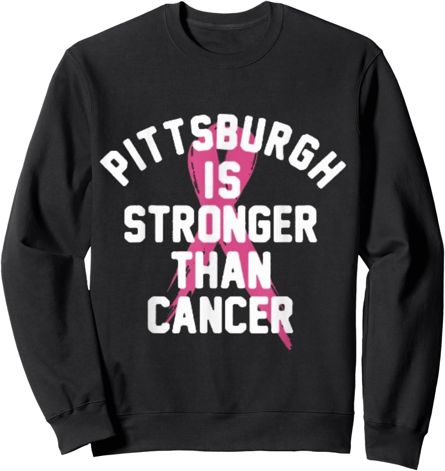 Pittsburgh Is Stronger Than Cancer Awareness Sweatshirt - Sweatshirt | Black
