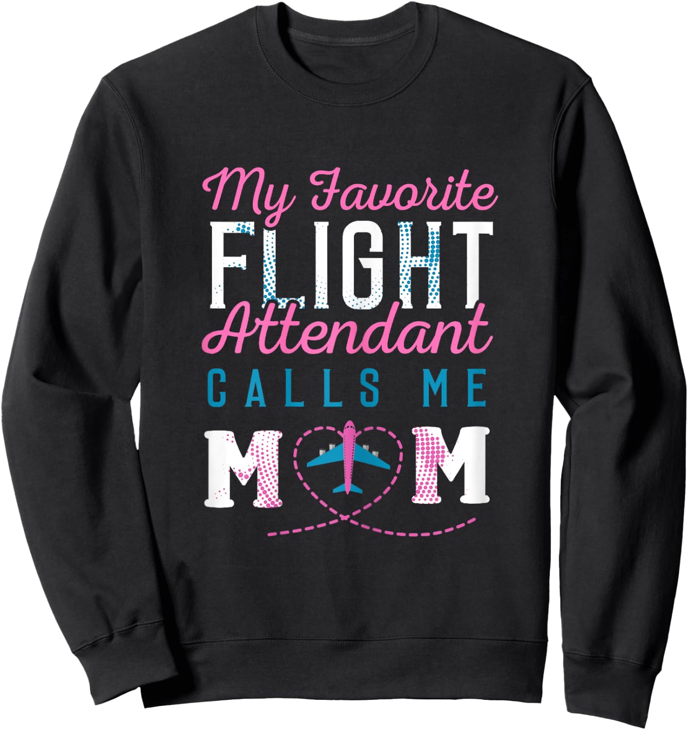 Flight Attendant Mom Shirt Mother of Flight Attendant Gift Sweatshirt - Sweatshirt | Black
