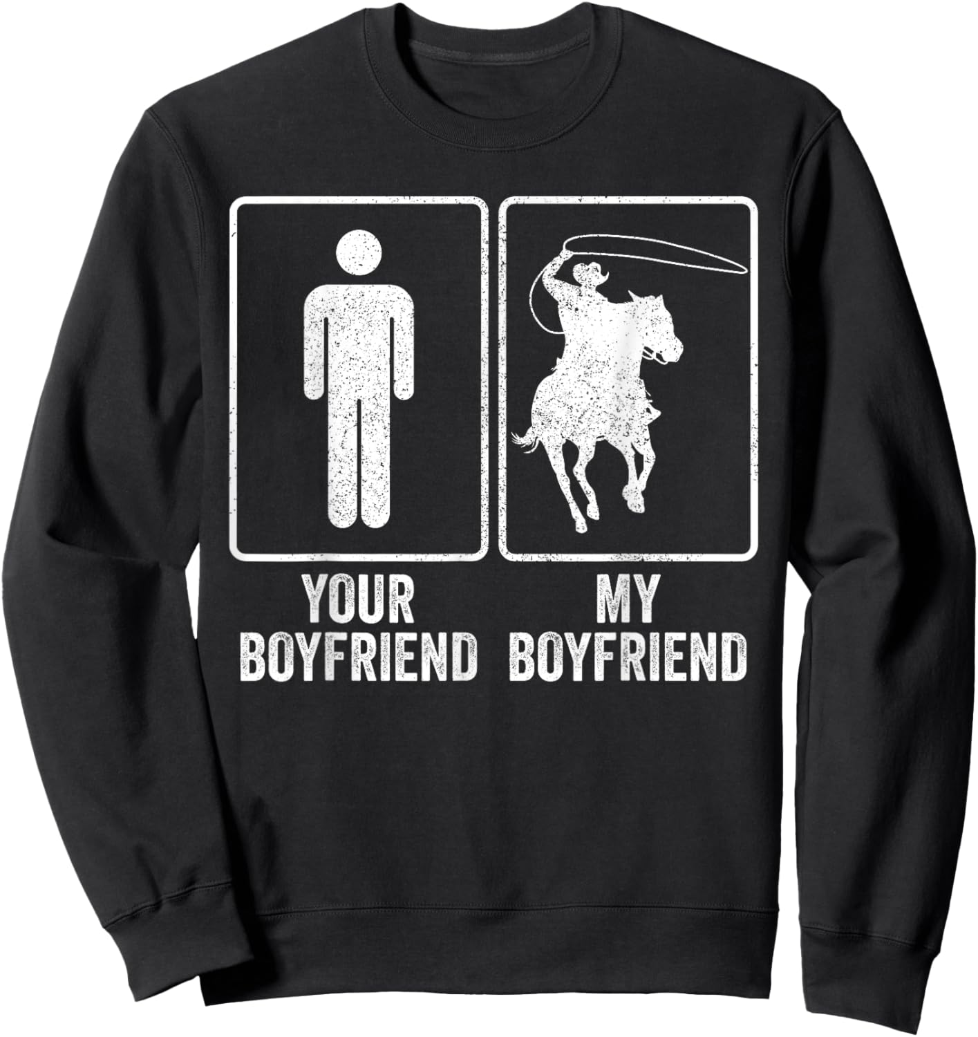 Funny Cowboy My Boyfriend Rodeo Relationship Joke Sweatshirt - Sweatshirt | Black