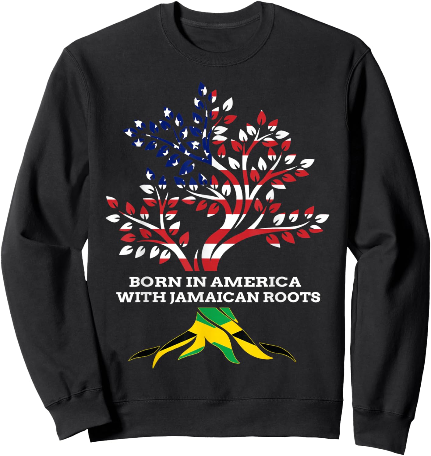 Born in America with Jamaican Roots, Jamaica Heritage Sweatshirt - Sweatshirt | Black
