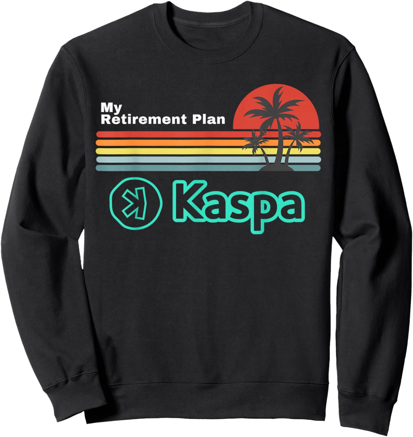 Funny Kaspa Crypto My Retirement Plan Kaspa Miner , Black, Small Sweatshirt - Sweatshirt | Black