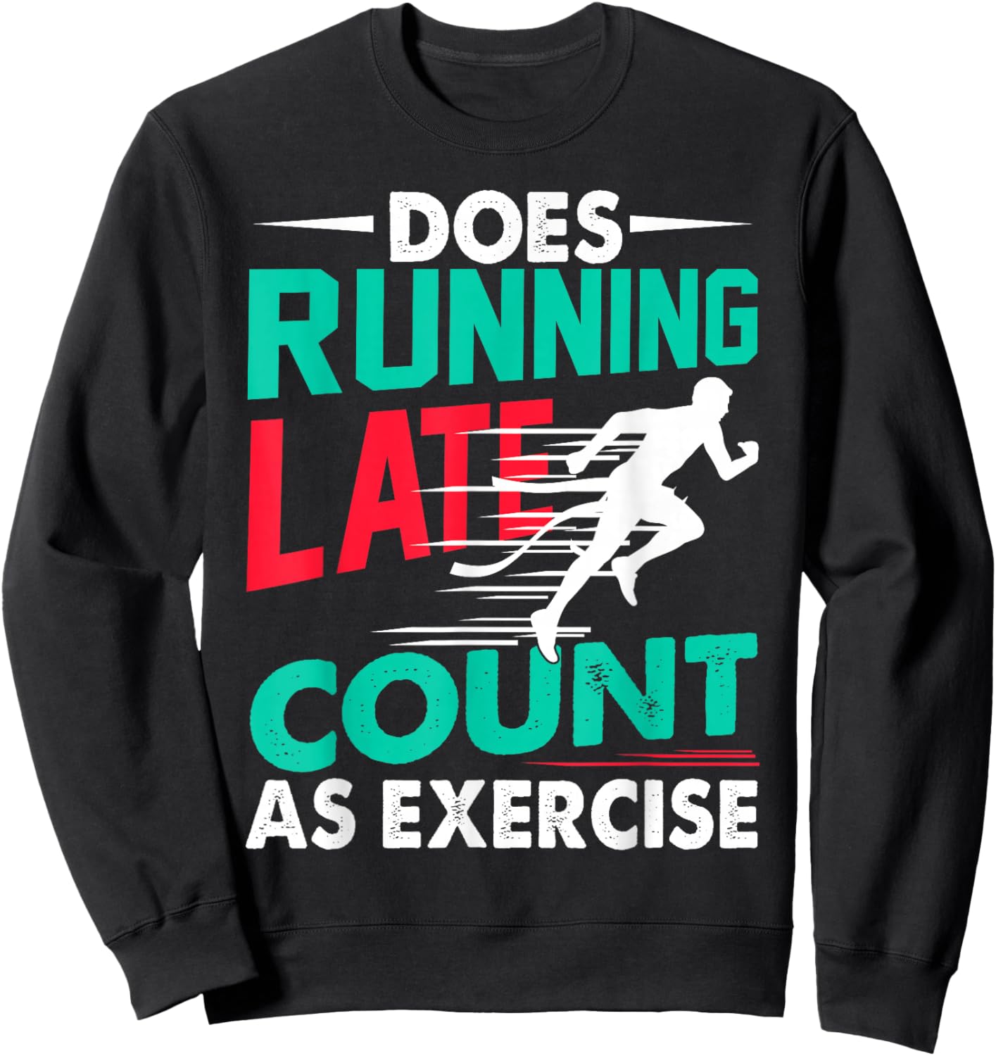Does Running Late Count As Exercise Funny Workout Running Sweatshirt - Sweatshirt | Black