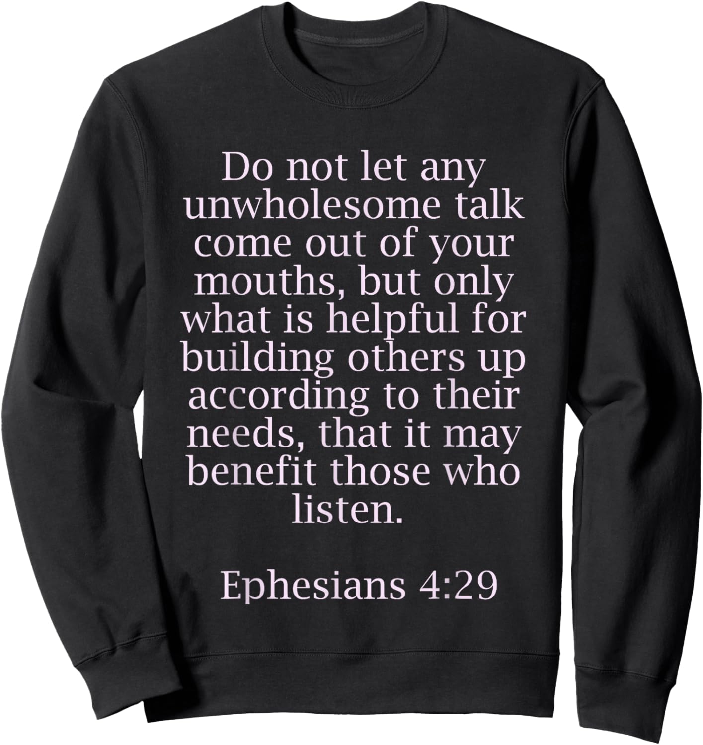 Ephesians 4:29 Bible Quotes For Christians Sweatshirt - Sweatshirt | Black
