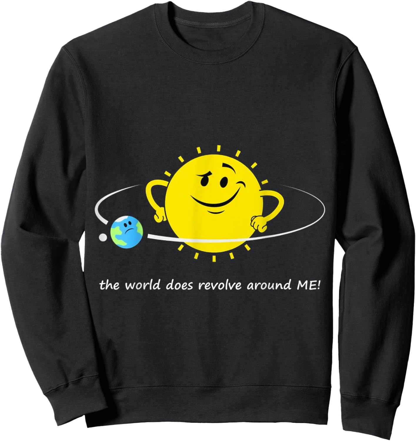 The world does revolve around ME! Sun Earth Moon Space Orbit Sweatshirt - Sweatshirt | Black