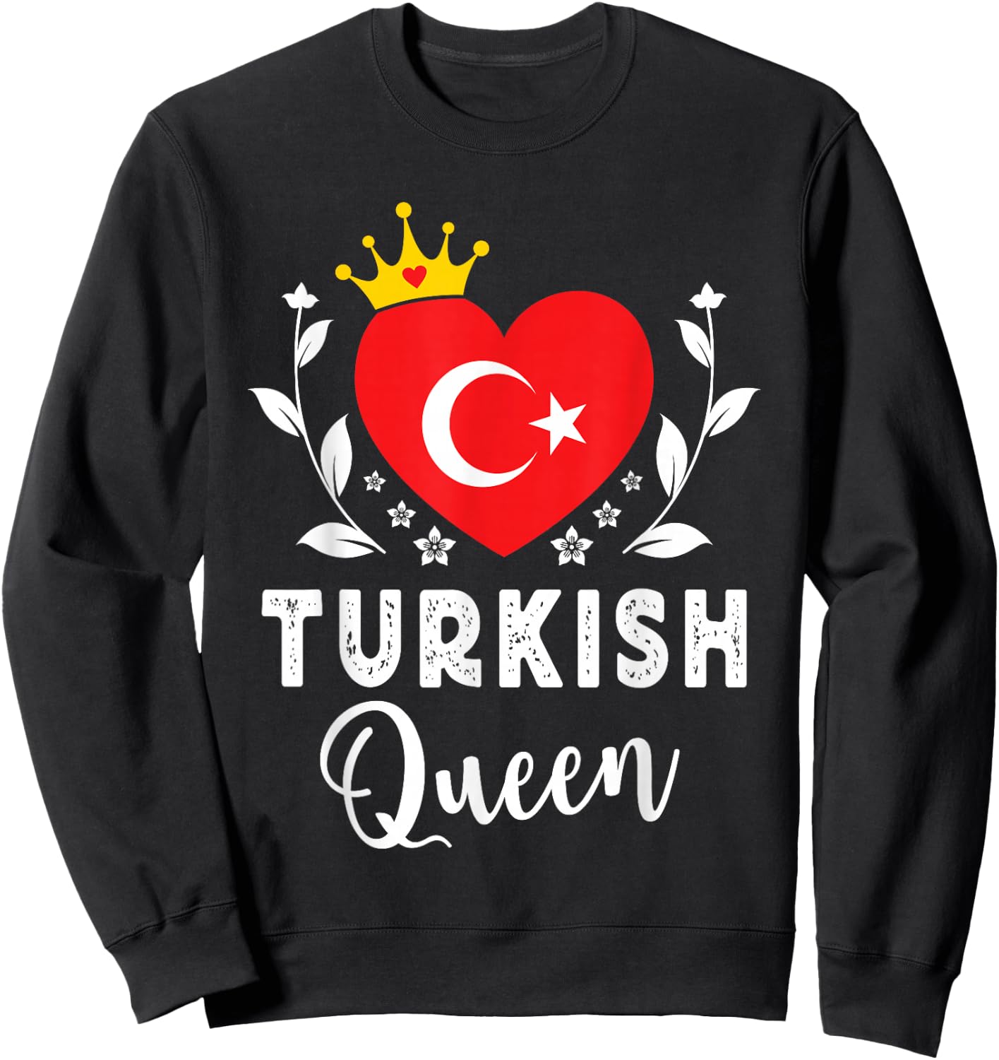 Turkish Queen Turkey Flag Proud Turkish Woman Sweatshirt - Sweatshirt | Black