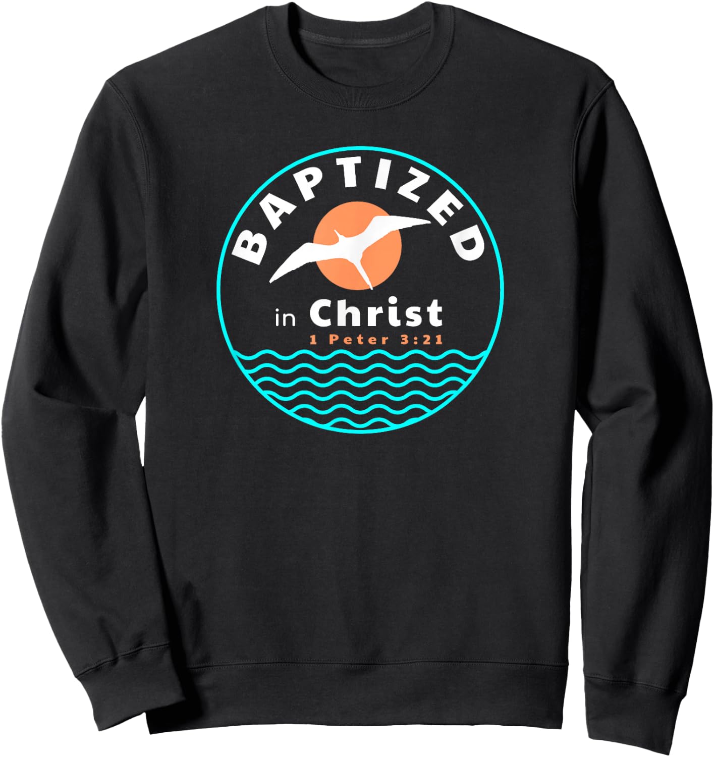 TourisTeez for Water Baptismal Christ Jesus Baptized in Christ Christian Adult, Women, Men, Kids Baptism ,Black,Small Sweatshirt - Sweatshirt | Black