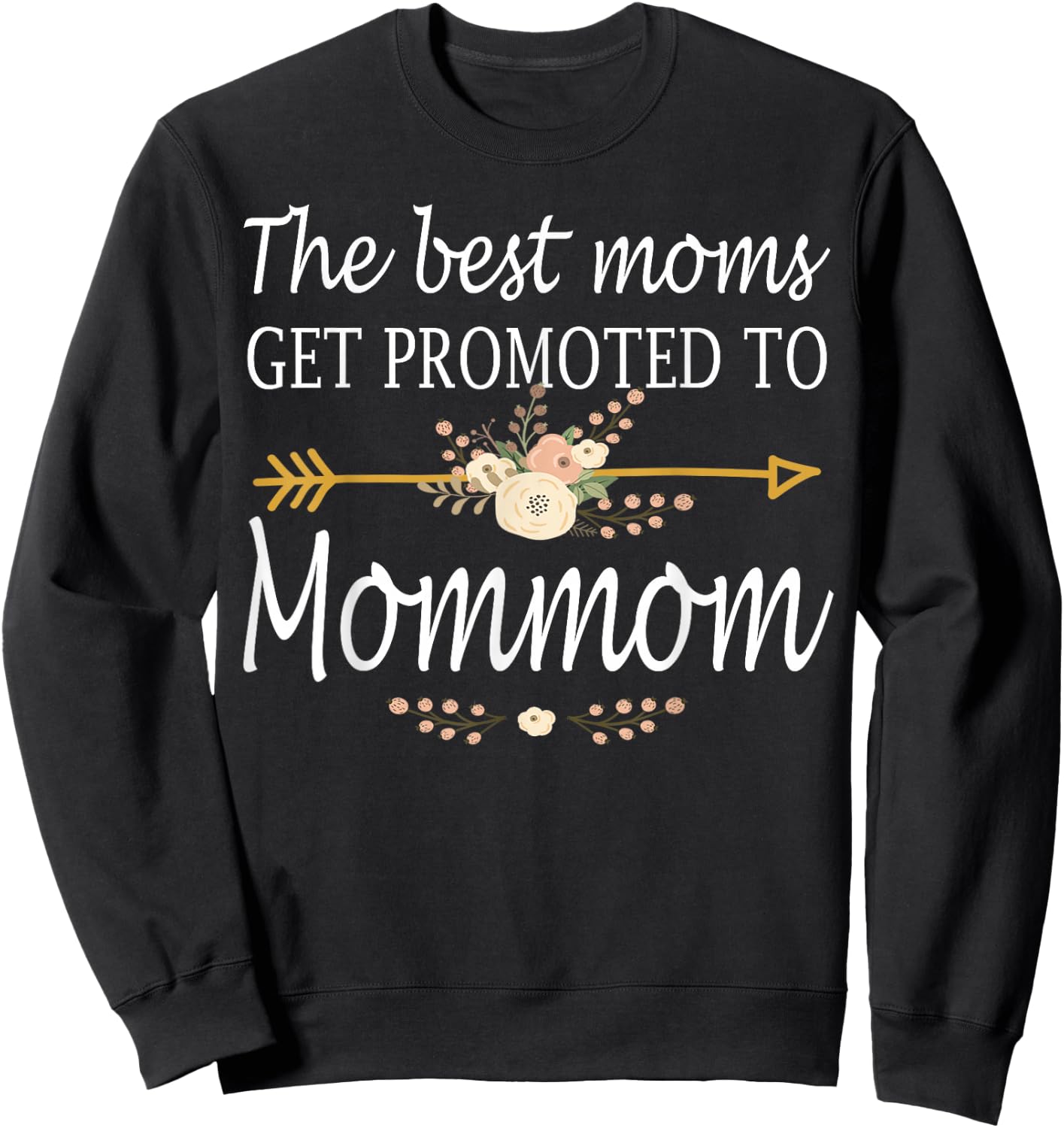 The Best Moms Get Promoted To Mommom Shirt Gift New Mommom Sweatshirt - Sweatshirt | Black