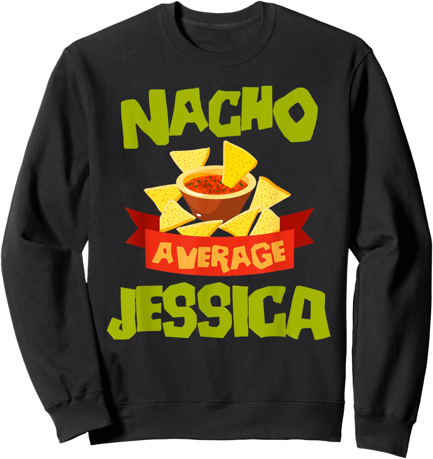 NACHO AVERAGE JESSICA Funny Birthday Personalized Name Gift Sweatshirt - Sweatshirt | Black