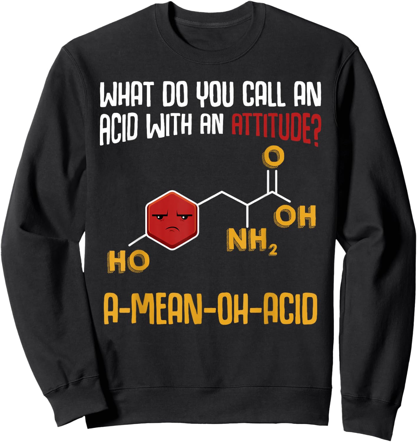 What Do You Call An Acid With An Attitude Funny Science Sweatshirt - Sweatshirt | Black