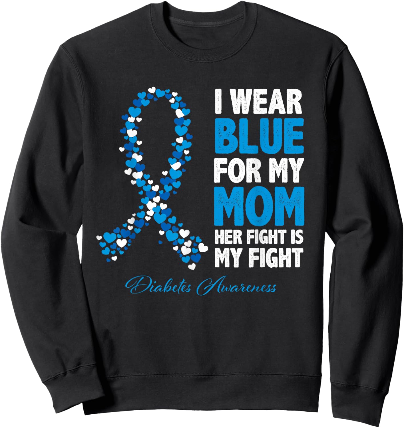 Ribbon I Wear Blue For Mom Her Fight Is My Fight Diabetes Sweatshirt - Sweatshirt | Black