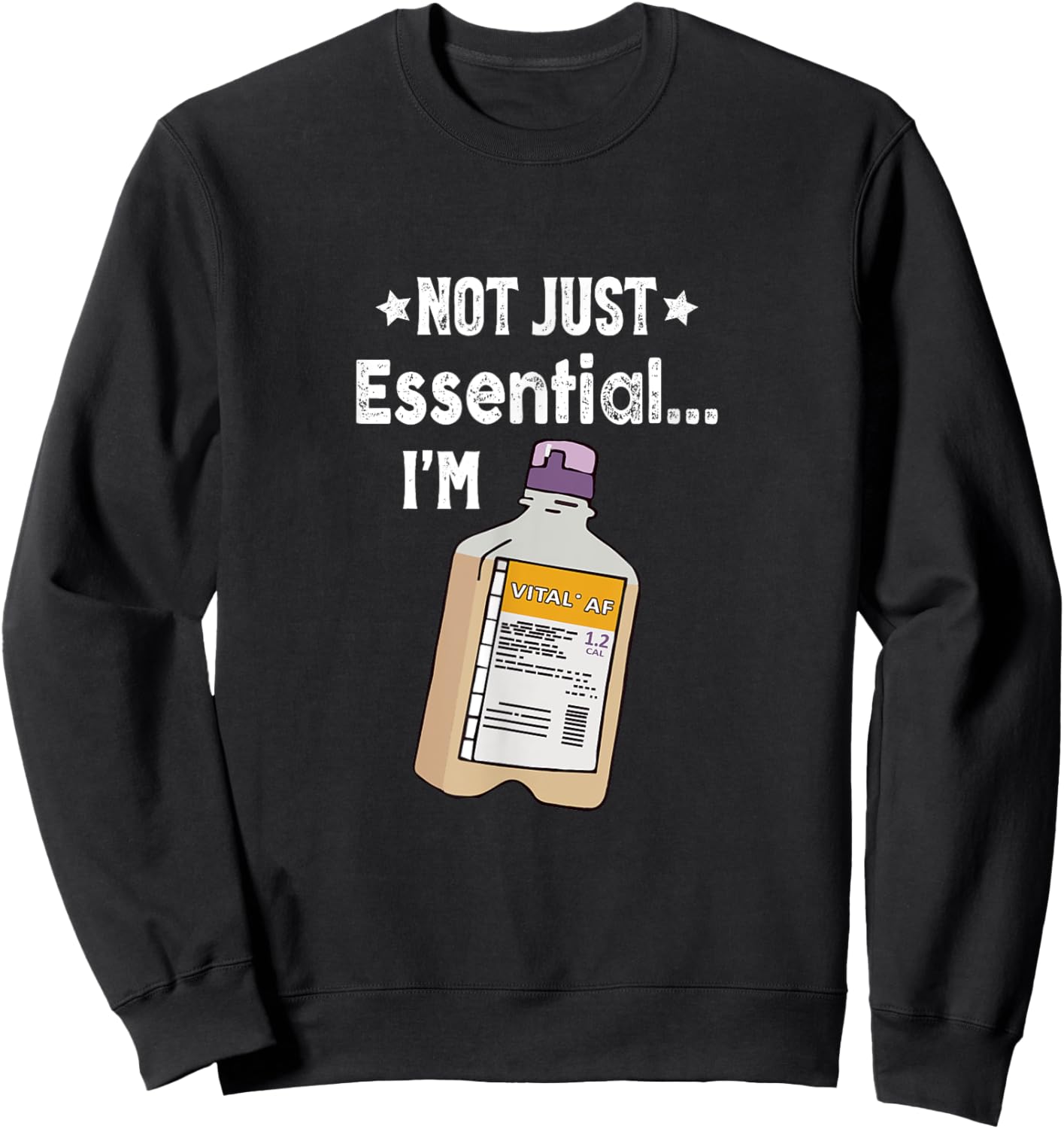 Funny Nurse Dietician RD RN Not Just Eessential I'm Vital AF Sweatshirt - Sweatshirt | Black