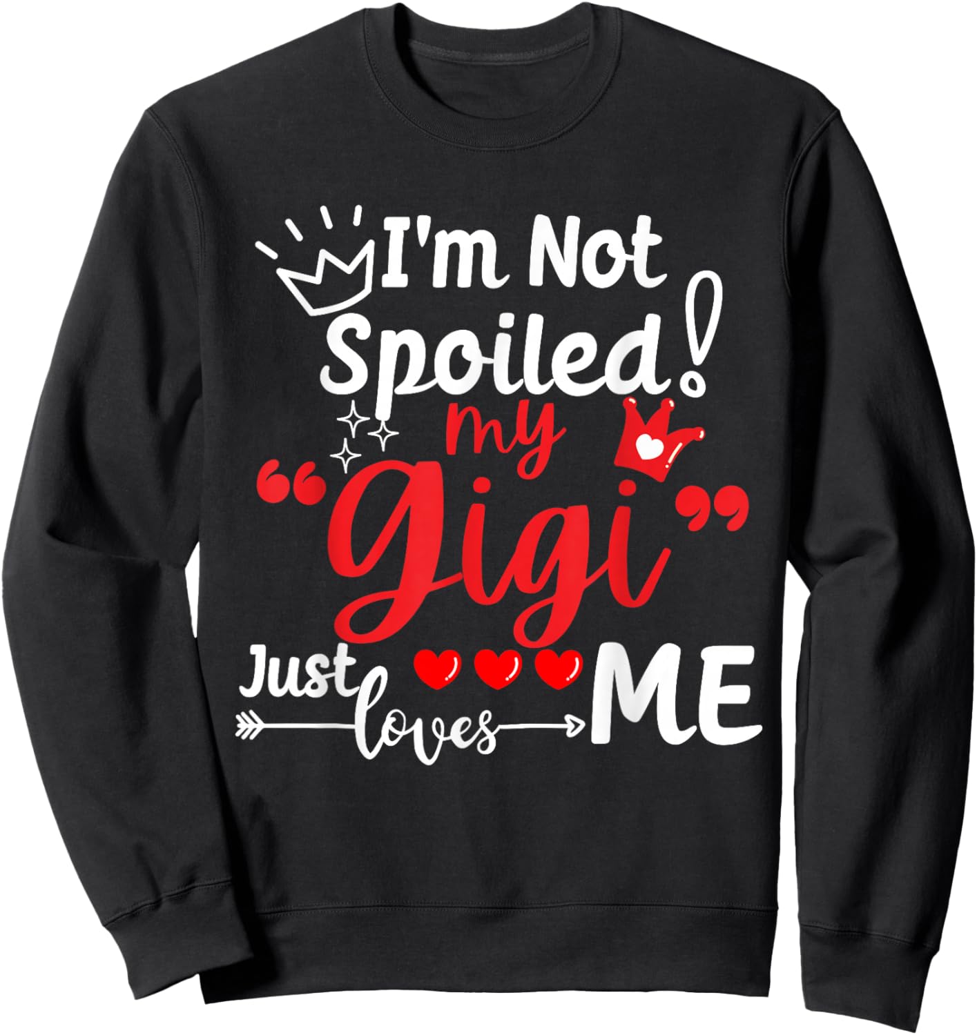 I'm Not Spoiled My Gigi Just Loves Me a Team Kids Matching Sweatshirt - Sweatshirt | Black
