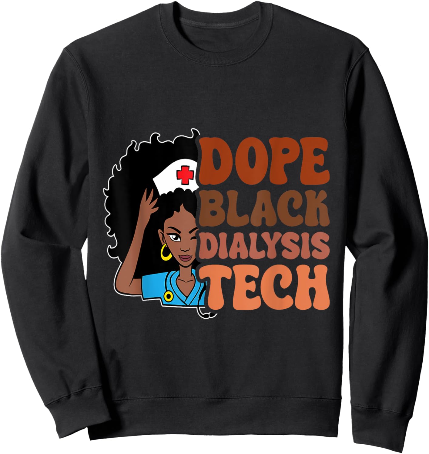 Dope Black Dialysis Tech Black History Technician Melanin Sweatshirt - Sweatshirt | Black